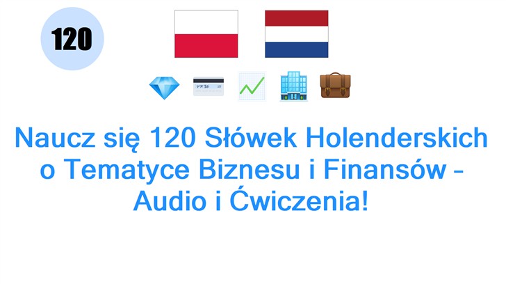 Naucz się 120 Słówek Holenderskich o Tematyce Biznesu i Finansów – Audio i Ćwiczenia!